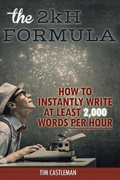 portada The 2kH Formula: How To Instantly Write At Least 2,000 Words PER HOUR (in English)