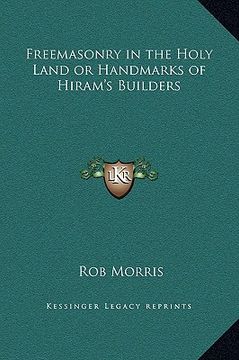 portada freemasonry in the holy land or handmarks of hiram's builders