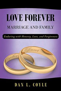portada Love Forever: Marriage and Family Enduring With Honesty, Love, and Forgiveness (en Inglés)