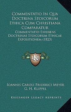 portada Commentatio In Qua Doctrina Stoicorum Ethica Cum Christiana Comparatur: Commentatio Exhibens Doctrinae Stoicorum Ethicae Expositionem (1823) (en Latin)