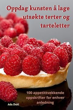 portada Oppdag kunsten å lage utsøkte terter og tarteletter (en Noruego)