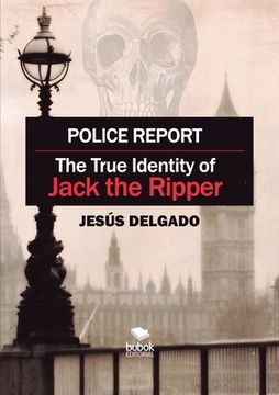 portada Police Report: The True Identity of Jack The Ripper 