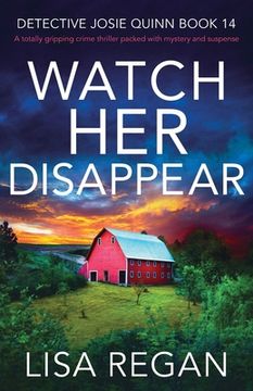 portada Watch her Disappear: A Totally Gripping Crime Thriller Packed With Mystery and Suspense: 14 (Detective Josie Quinn) (en Inglés)