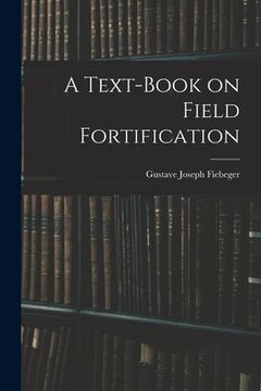 portada A Text-Book on Field Fortification (en Inglés)