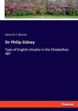 portada Sir Philip Sidney: Type of English chivalry in the Elizabethan age 