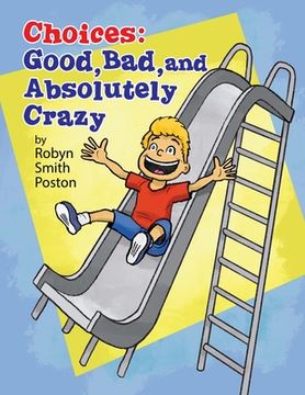 portada Choices: Good, Bad, and Absolutely Crazy (in English)