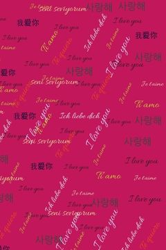 portada I Love You: I Love You from All Around the World, More Than 10 Languages (Spanish French Dutch Chinese Korean....) (en Inglés)