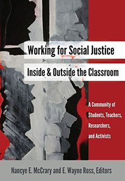portada Working for Social Justice Inside and Outside the Classroom: A Community of Students, Teachers, Researchers, and Activists (Social Justice Across Contexts in Education)