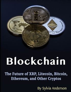 portada Blockchain: The Future of XRP, Litecoin, Bitcoin, Ethereum, and Other Cryptos (en Inglés)