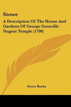portada stowe: a description of the house and gardens of george grenville nugent temple (1798) (en Inglés)
