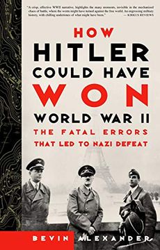 portada How Hitler Could Have won World war ii: The Fatal Errors That led to Nazi Defeat (en Inglés)