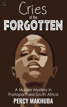 portada Cries of the Forgotten: A Murder Mystery of Postapartheid South Africa (in English)