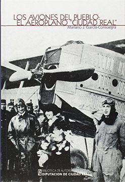 portada Aviones del Pueblo,Los: El Aeroplano "Ciudad Real" (Coleccion General) (in Spanish)