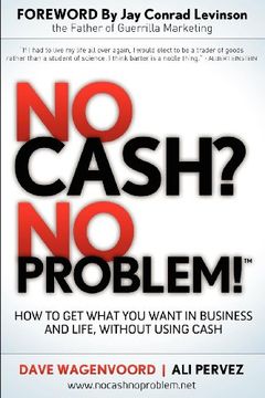portada No Cash? No Problem! Learn how to get Everything you Want in Business and Life, Without Using Cash (en Inglés)