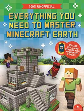portada Everything you Need to Master Minecraft Earth: The Essential Guide to the Ultimate ar Game 