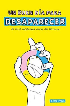 portada Un Buen día Para Desaparecer: Mi Viaje Inesperado con el aro Tricolor (Ilustración) (in Spanish)