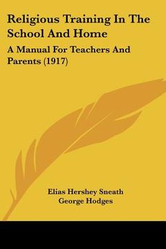 portada religious training in the school and home: a manual for teachers and parents (1917) (en Inglés)