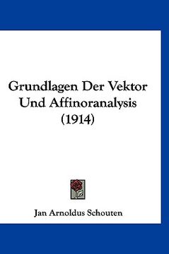 portada Grundlagen Der Vektor Und Affinoranalysis (1914) (en Alemán)