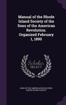 portada Manual of the Rhode Island Society of the Sons of the American Revolution. Organized February 1, 1890