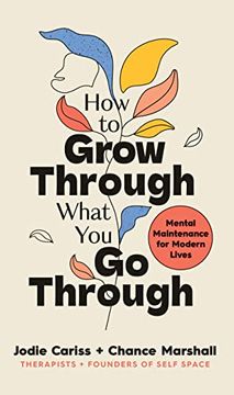 portada How to Grow Through What you go Through: Mental Maintenance for Modern Lives (en Inglés)