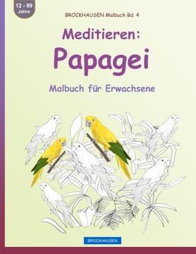portada BROCKHAUSEN Malbuch Bd. 4 - Meditieren: Papagei: Malbuch für Erwachsene (Volume 4) (German Edition)