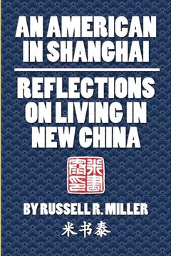 portada An American in Shanghai: Reflections on Living in New China