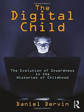 portada The Digital Child: The Evolution of Inwardness in the Histories of Childhood (in English)