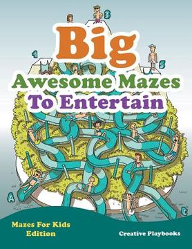 portada Big Awesome Mazes To Entertain - Mazes For Kids Edition (en Inglés)