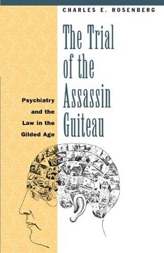 portada The Trial of the Assassin Guiteau: Psychiatry and the law in the Gilded age (in English)