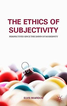 portada The Ethics of Subjectivity: Perspectives since the Dawn of Modernity