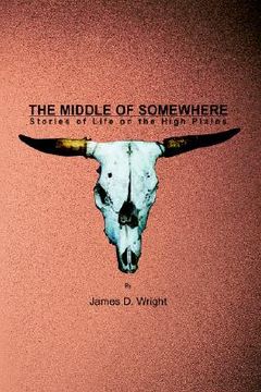portada the middle of somewhere: stories of life on the high plains (en Inglés)