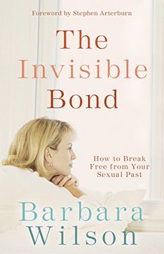 portada The Invisible Bond: How to Break Free From Your Sexual Past (en Inglés)