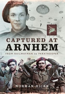 portada Captured at Arnhem: From Railwayman to Paratrooper