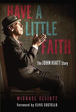 portada Have a Little Faith: The John Hiatt Story (en Inglés)
