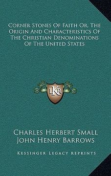 portada corner stones of faith or, the origin and characteristics of the christian denominations of the united states (en Inglés)