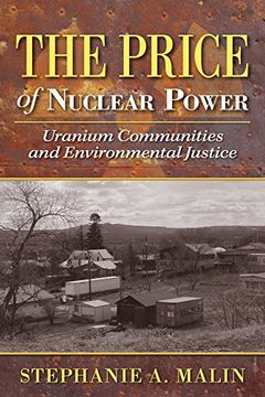 portada The Price of Nuclear Power: Uranium Communities and Environmental Justice (Nature, Society, and Culture)