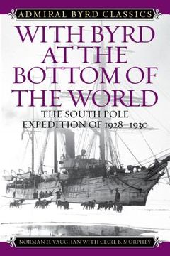 portada With Byrd at the Bottom of the World: The South Pole Expedition of 1928-1930
