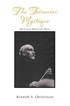portada The Toscanini Mystique: The Genius Behind the Music (en Inglés)