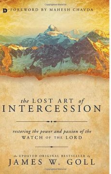 portada Lost art of Intercession: Restoring the Power and Passion of the Watch of the Lord 