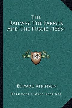 portada the railway, the farmer and the public (1885)