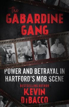 portada The Gabardine Gang: Power and Betrayal in Hartford's Mob Scene
