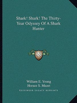 portada shark! shark! the thirty-year odyssey of a shark hunter (en Inglés)