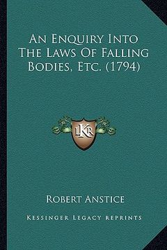 portada an enquiry into the laws of falling bodies, etc. (1794) (en Inglés)