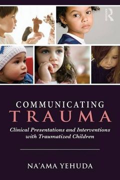 portada Communicating Trauma: Clinical Presentations and Interventions with Traumatized Children