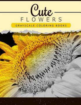 portada Cute Flowers: Grayscale coloring booksfor adults Anti-Stress Art Therapy for Busy People (Adult Coloring Books Series, grayscale fan