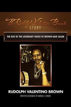 portada the rudolph valentino brown story: the rise of the legendary house of brown hair salon (en Inglés)