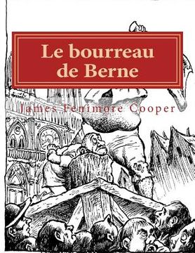 portada Le bourreau de Berne: Ou l'Abbaye des vignerons (in French)