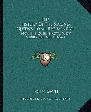 portada the history of the second, queen's royal regiment v1: now the queen's royal west surrey regiment (1887) (en Inglés)