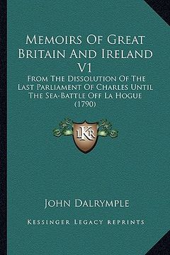 portada memoirs of great britain and ireland v1: from the dissolution of the last parliament of charles until the sea-battle off la hogue (1790) (en Inglés)