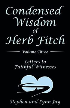 portada Condensed Wisdom of Herb Fitch Volume Three: Letters to Faithful Witnesses (in English)